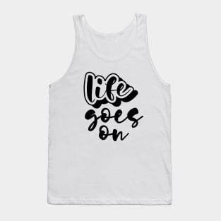 Life Goes On Tank Top